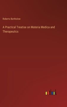 portada A Practical Treatise on Materia Medica and Therapeutics (en Inglés)