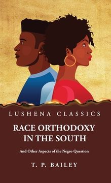portada Race Orthodoxy in the South And Other Aspects of the Negro Question