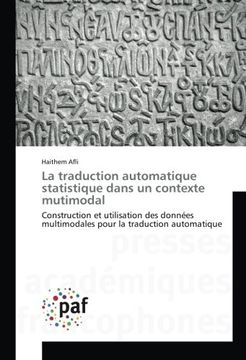 portada La traduction automatique statistique dans un contexte mutimodal: Construction et utilisation des données multimodales pour la traduction automatique