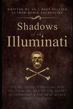 portada Shadows of the Illuminati: The Religious, Financial and Political Beliefs of the Secret Government & The New World Order Conspiracy (en Inglés)