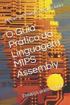 portada O Guia Prático da Linguagem Mips Assembly: Facilitando a Programação em Assembly (in Portuguese)