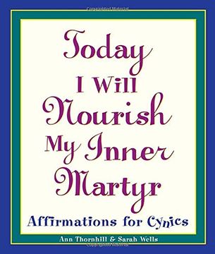 portada Today i Will Nourish my Inner Martyr: Affirmations for Cynics (en Inglés)