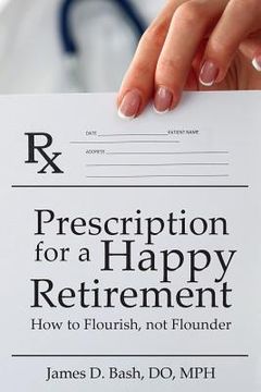 portada Prescription for a Happy Retirement: How to Flourish, Not Flounder (en Inglés)