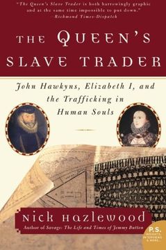 portada The Queen's Slave Trader: John Hawkyns, Elizabeth i, and the Trafficking in Human Souls 