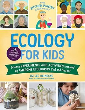 portada The Kitchen Pantry Scientist Ecology for Kids: Science Experiments and Activities Inspired by Awesome Ecologists, Past and Present; With 25. Scientists From Around the World (Volume 5) (en Inglés)