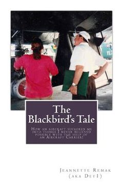 portada The Blackbird's Tale: How an aircraft suckered me into things I never believed possible with the help of an Aircraft Carrier! (in English)
