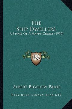 portada the ship dwellers: a story of a happy cruise (1910) (in English)