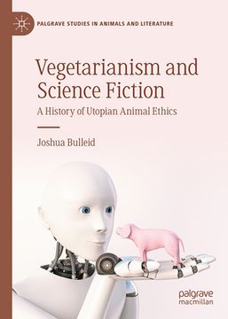 portada Vegetarianism and Science Fiction: A History of Utopian Animal Ethics (en Inglés)