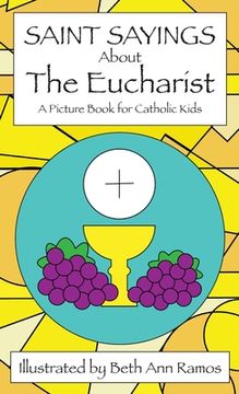 portada Saint Sayings about the Eucharist: A Picture Book for Catholic Kids (en Inglés)