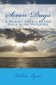 portada Seven Days: A Womans Journey to Find Peace in the Worklplace (en Inglés)