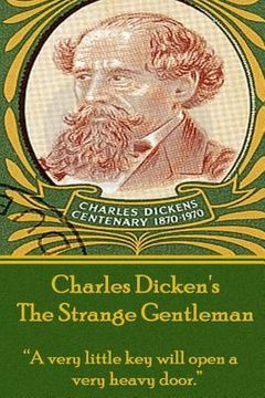 portada Charles Dickens - The Strange Gentlemen: "A very little key will open a very heavy door."