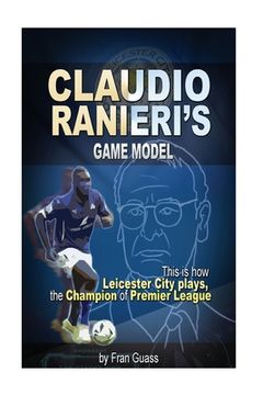 portada Football: Claudio Ranieri s Game Model (This Is How Leicester City Plays) (en Inglés)
