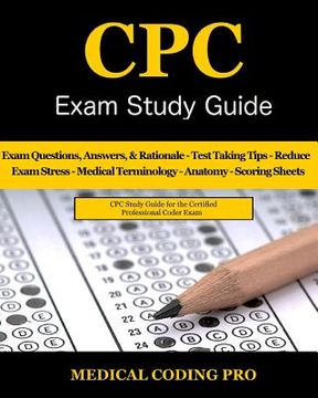 portada CPC Exam Study Guide: 150 CPC Practice Exam Questions, Answers, Full Rationale, Medical Terminology, Common Anatomy, The Exam Strategy, Secr (in English)