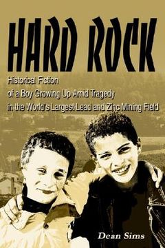 portada hard rock: historical fiction of a boy growing up amid tragedy in the world's largest lead and zinc mining field (en Inglés)