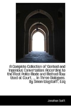 portada a complete collection of genteel and ingenious conversation: according to the most polite mode and m