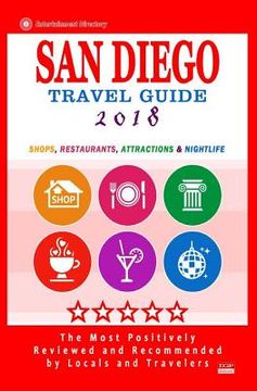 portada San Diego Travel Guide 2018: Shops, Restaurants, Attractions and Nightlife in San Diego, California (City Travel Guide 2018) (en Inglés)