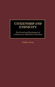 portada Citizenship and Ethnicity: The Growth and Development of a Democratic Multiethnic Institution (Contributions in Sociology) (en Inglés)