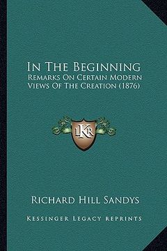 portada in the beginning: remarks on certain modern views of the creation (1876) (in English)