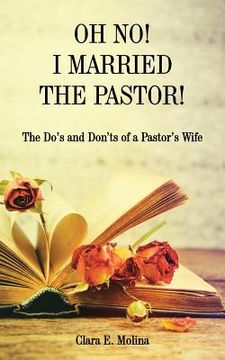 portada Oh No! I Married the Pastor!: The Dos and Don'ts of a Pastor's Wife (en Inglés)