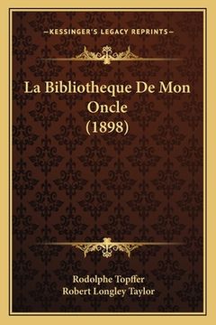 portada La Bibliotheque De Mon Oncle (1898) (en Francés)