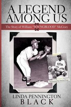 portada A Legend Among Us: The story of William "Youngblood" McCrary of the Negro Baseball League Kansas City Monarchs (in English)