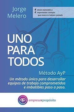 portada Uno Para Todos: Método Ayp. Un Método Único Para Desarrollar Equipos de Trabajo Comprometidos e Imbatibles Paso a Paso (in Spanish)