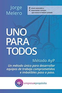 portada Uno Para Todos: Método Ayp. Un Método Único Para Desarrollar Equipos de Trabajo Comprometidos e Imbatibles Paso a Paso