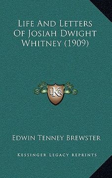 portada life and letters of josiah dwight whitney (1909) (en Inglés)