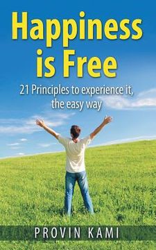 portada Happiness is Free: 21 Principles to Experience It the Easy Way (in English)