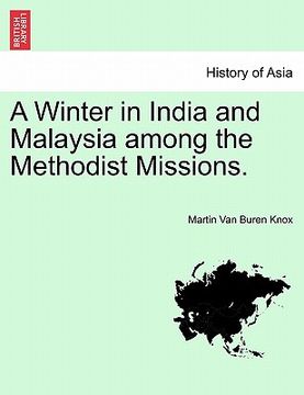 portada a winter in india and malaysia among the methodist missions. (en Inglés)