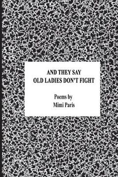 portada And They Say Old Ladies Don't Fight: Poems by (en Inglés)