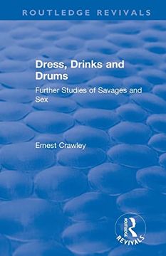 portada Revival: Dress, Drinks and Drums (1931): Further Studies of Savages and sex (Routledge Revivals) (en Inglés)