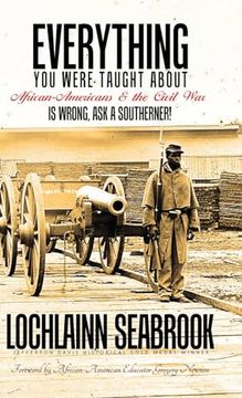 portada Everything You Were Taught About African-Americans and the Civil War is Wrong, Ask a Southerner! (en Inglés)