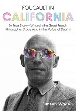 portada Foucault in California: [a True Story―Wherein the Great French Philosopher Drops Acid in the Valley of Death] (en Inglés)
