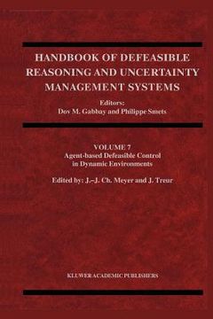 portada handbook of defeasible reasoning and uncertainty management systems: volume 7: agent-based defeasible control in dynamic environments (en Inglés)