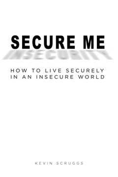 portada Secure Me: How to Live Securely in an Insecure World (en Inglés)