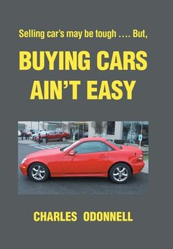 portada Buying Cars Ain't Easy: Selling car's may be tough .... But, (en Inglés)