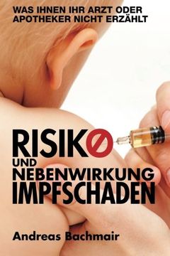 portada Risiko und Nebenwirkung Impfschaden: Was Ihnen Ihr Arzt  oder Apotheker nicht erzaehlt (German Edition)