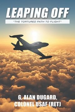 portada Leaping Off: "The Tortured Path to Flight" (en Inglés)