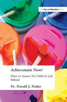 portada Achievement Now!: How to Assure No Child Is Left Behind (en Inglés)