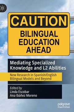 portada Mediating Specialized Knowledge and L2 Abilities: New Research in Spanish/English Bilingual Models and Beyond 