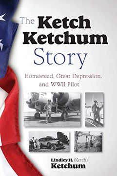 portada The Ketch Ketchum Story: Homestead, Great Depression, and Wwii Pilot (en Inglés)