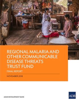 portada Regional Malaria and Other Communicable Disease Threats Trust Fund: Final Report (en Inglés)