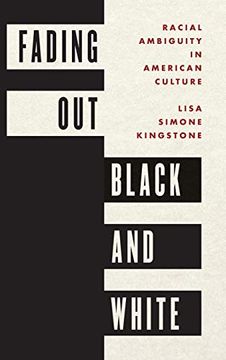 portada Fading out Black and White: Racial Ambiguity in American Culture (en Inglés)