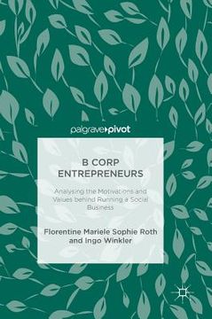portada B Corp Entrepreneurs: Analysing the Motivations and Values Behind Running a Social Business (en Inglés)