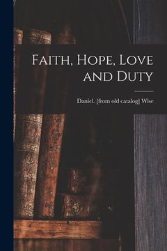 portada Faith, Hope, Love and Duty (en Inglés)