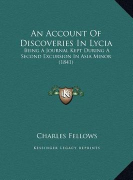 portada an account of discoveries in lycia: being a journal kept during a second excursion in asia minor (1841)