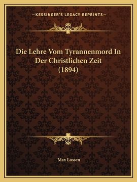 portada Die Lehre Vom Tyrannenmord In Der Christlichen Zeit (1894) (en Alemán)