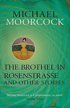 portada The Brothel in Rosenstrasse: The Best Short Fiction of Michael Moorcock Volume 2 (Moorcock Best Short Fiction 2) (en Inglés)