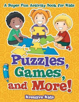 portada Puzzles, Games, and More! A Super Fun Activity Book for Kids (en Inglés)